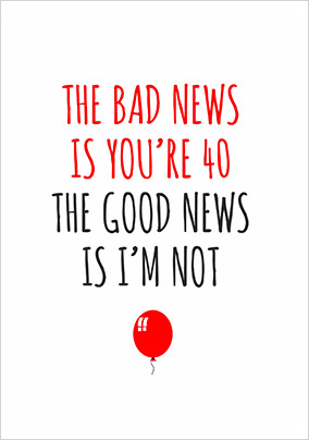 Good news 40 Birthday Card