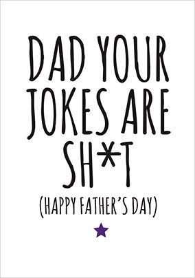 Dad Your Jokes are Sh*t Father's Day Card