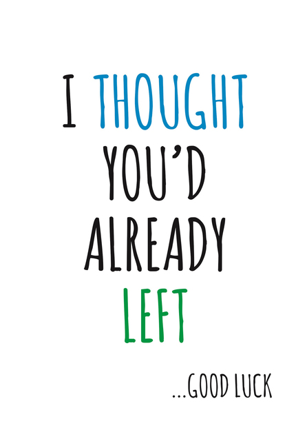 Thought You Had Left Card