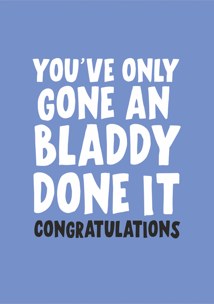 Bladdy done it Congratulations Card