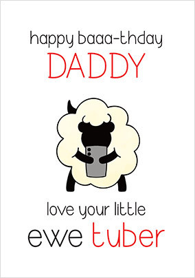 Daddy Ewetuber Birthday Card