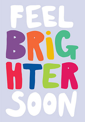 Feel Brighter Soon Get Well Card