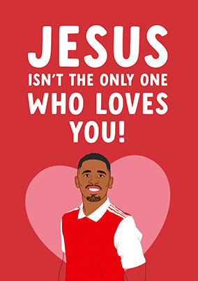Isn't the Only One Who Loves You Card