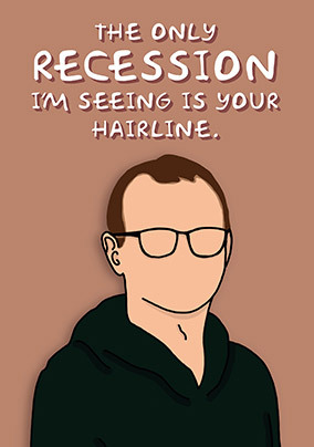 Your Hairline Recession Birthday Card
