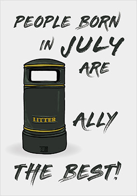 Litter-ally the Best July Birthday Card