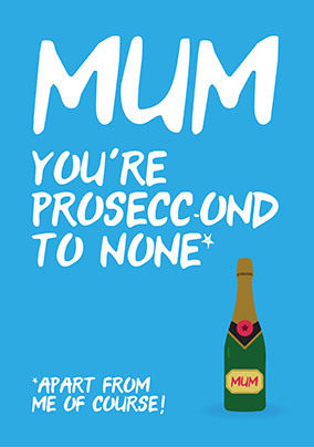 Prosecco To None Mothers Day Card