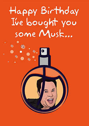 Bought You Some Musk Birthday Card
