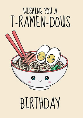 Wishing you a T-Ramen-dous Birthday