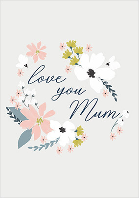 Love You Mum Floral Mothers Day Card