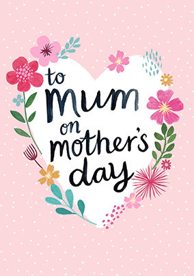 Mum Heart Flowers Mother's Day Card