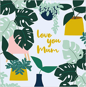 Love You Mum Plants Mother's Day Card