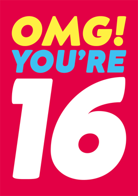 OMG You're 16 Birthday Card