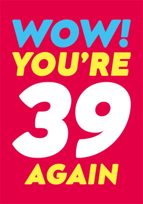 39 Again Birthday Card