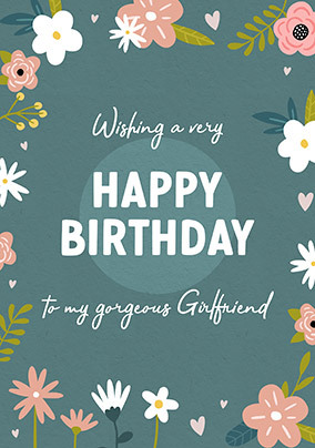 Gorgeous Girlfriend Floral Birthday Card