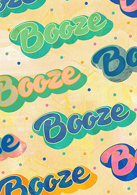 Booze Booze Booze Birthday Card