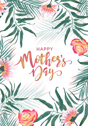 Floral Tropic Happy Mother's Day Card