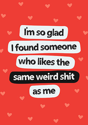Same Weird Sh*t Valentine's Day Card