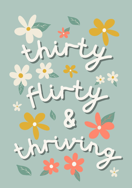 Flirty Thirty and Thriving Birthday Card