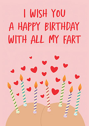 All My Far*t Birthday Card