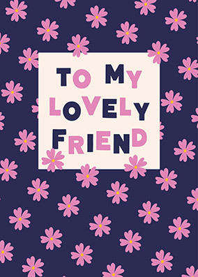 Lovely Friend Flower Birthday Card