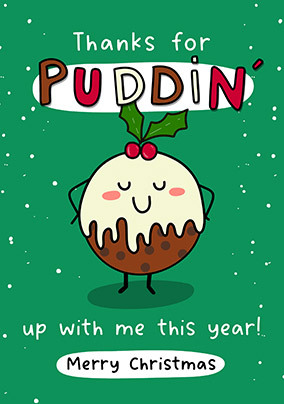 Thanks for Puddin up with me Christmas Card