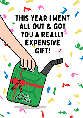All Out Expensive Gift Birthday Card