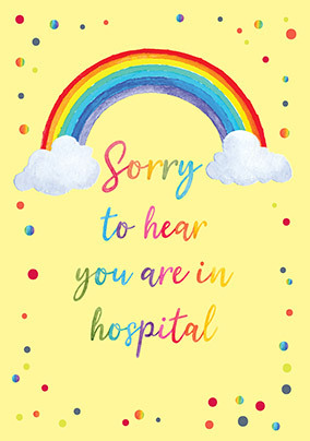 Sorry to Hear You're in Hospital Rainbow Card