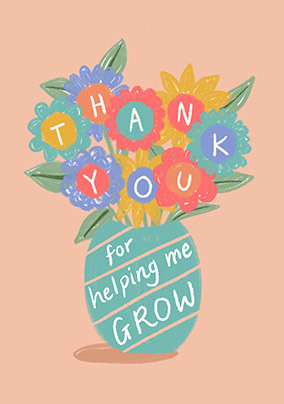 Flowers Helping Me Grow Thank You Teacher Card