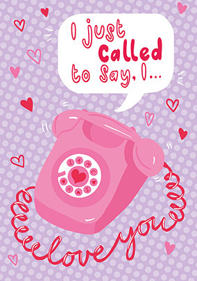 I Just Called to Say Card