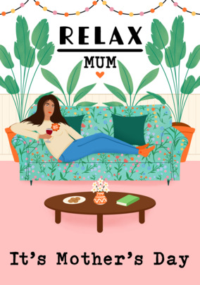 Relax Mum it's Mother's Day Card