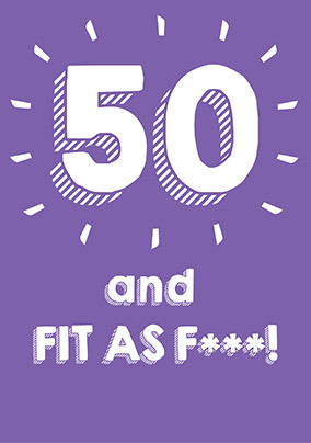 50 Fit as F*** Birthday Card