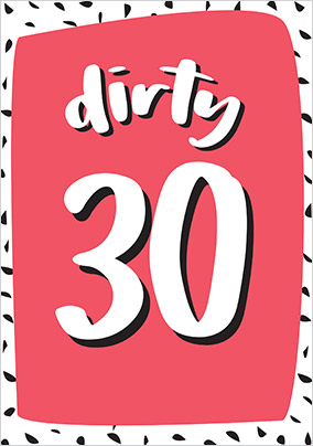 Dirty 30 Birthday Card