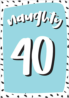 Naughty 40 Birthday Card