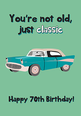 Not Old Just Classic 70th Birthday Card | Funky Pigeon