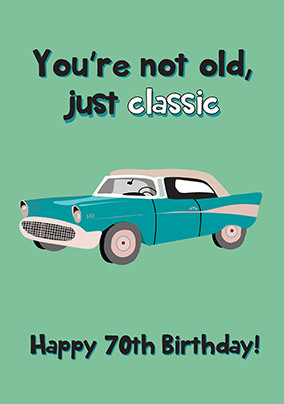 Not Old Just Classic 70th Birthday Card