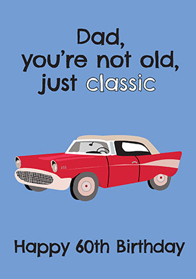 Dad Not Old Just Classic 60th Birthday Card