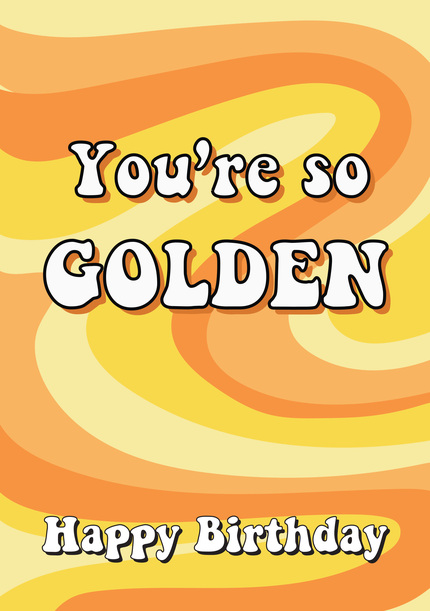 You're So Golden Happy Birthday Card
