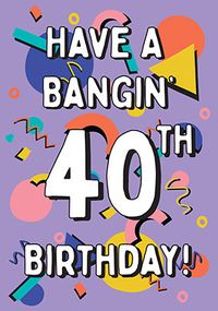 Bangin' 40th Birthday Card