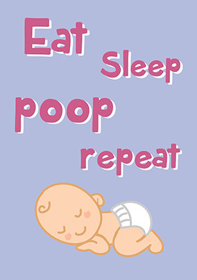 Eat, Sleep, Poop, Repeat New Baby Card