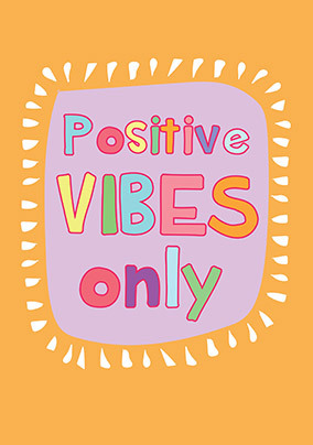 Positive Vibes Only Card