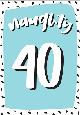 Naughty Forty 40th Birthday Card