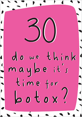 30 Time For Botox Birthday Card
