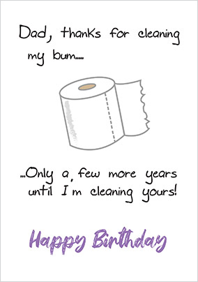 Dad Thanks For Cleaning My Bum Birthday Card