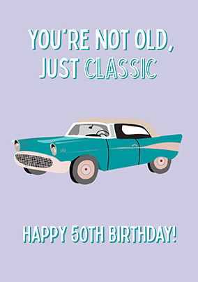 Not Old, Classic 50th Birthday Card