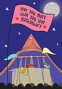 Love You More than You Love Glasto Spoof Card
