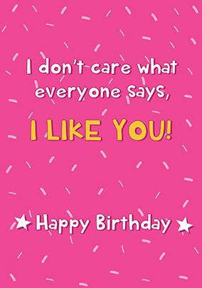 Don't Care What Everyone Says Birthday Card