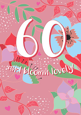 60 and Bloomin Lovely Birthday Card
