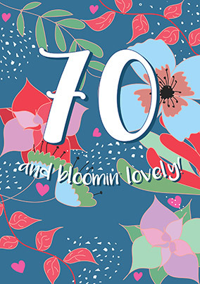 70 and Bloomin Lovely Birthday Card