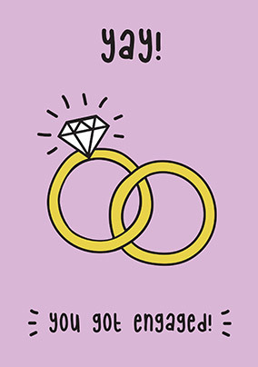 Yay You Got Engaged Engagement Card