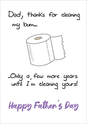 Thanks for Cleaning My Bum Father's Day Card